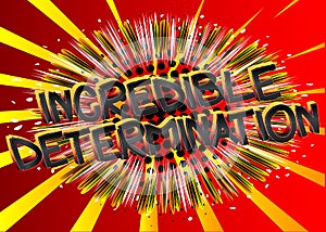 Incredible Determination Comic book style cartoon words