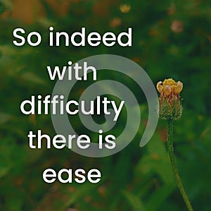 So indeed with difficulty there is ease - motivation quote with leaves and flower background photo