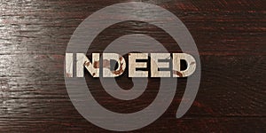 Indeed - grungy wooden headline on Maple - 3D rendered royalty free stock image