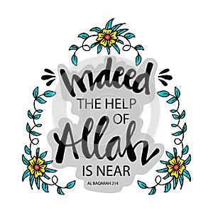 Indeed the help of Allah is near.