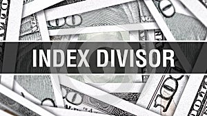 Index Divisor Closeup Concept. American Dollars Cash Money,3D rendering. Index Divisor at Dollar Banknote. Financial USA money ban