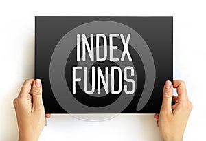 Index Funds - exchange-traded funds designed to follow certain preset rules, text concept on card