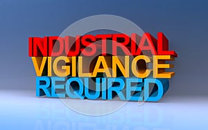 industrial vigilance required on blue