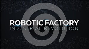 Industry 4.0 banner. Smart industrial revolution, automation, robot assistants. Vector illustration.