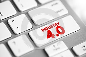 Industry 4.0 Fourth Industrial Revolution 4IR conceptualizes rapid change to technology, industries, and societal patterns and