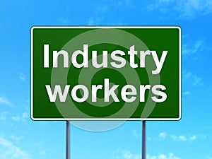 Industry concept: Industry Workers on road sign background