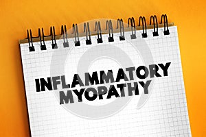Inflammatory myopathy - disease featuring weakness and inflammation of muscles and muscle pain, text concept on notepad photo