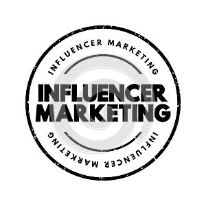 Influencer marketing - form of social media marketing involving endorsements and product placement from influencers, people and