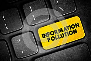 Information Pollution is the contamination of information supply with irrelevant, redundant, unsolicited, hampering and low-value
