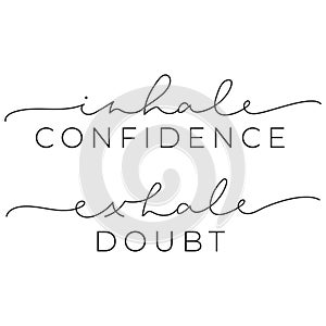 Inhale confidence exhale doubt inspirational quote