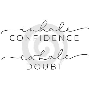 Inhale confidence exhale doubt inspirational quote photo
