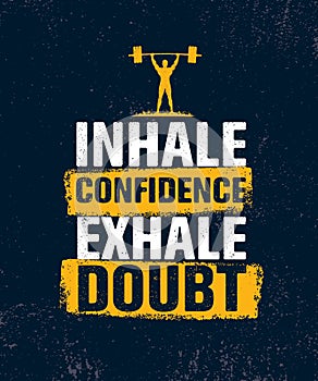 Inhale Confidence Exhale Doubt. Inspiring Creative Motivation Quote Poster Template. Vector Typography Banner Design