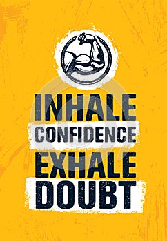 Inhale Confidence Exhale Doubt. Inspiring Creative Motivation Quote Poster Template. Vector Typography Banner Design