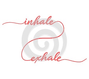 Inhale and Exhale card. Hand drawn positive quote. Modern brush calligraphy. Isolated on white background