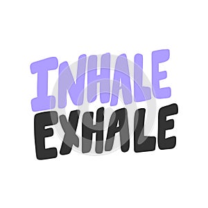 Inhale Exhale. Sticker for social media content. Vector hand drawn illustration design.