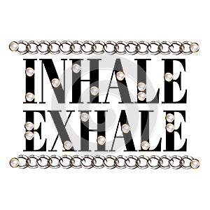 Inhale exhale.  Vector lettering isolated with realistic chains and pearls.