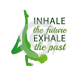 INHALE the future, EXHALE the past