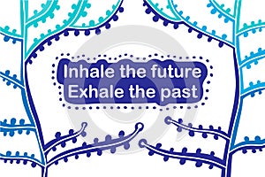 Inhale the future past hand drawn vector illustration with text hand drawn blue trees