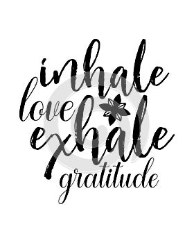 Inhale love exhale gratitude. stylish Hand drawn typography poster design