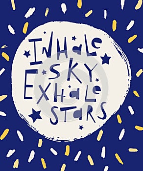 Inhale sky exhale stars lettering.