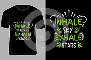 Inhale Sky Exhale Stars Quotes Typography T Shirt Design