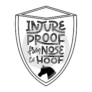 Injureproof from nose to hoof. Witty pun lettering for equestrian equine horse insurance and horse vet help and