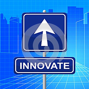 Innovate Sign Represents Transformation Restructuring And Innovation