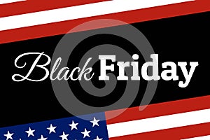 Inscription Black Friday with flag of United States of America - USA. Patriotic template for background, banner, card