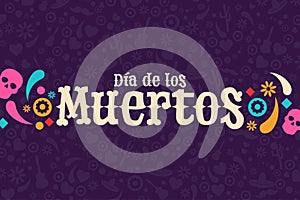 Inscription Day of the Dead in Spanish. Dia de los Muertos holiday concept. Template for background, banner, card