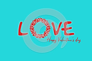 Inscription Love on a pastel background. The letter O is made up of red hearts. Valentine`s Day. Mother`s day. Wedding