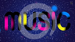 The inscription Music on the background of the starry sky in bright colorful pulsating halos.