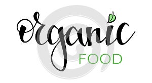 Inscription Organic food. Hand drawn vector lettering. Healthy food and lifestyle concept. Organic, natural fresh food design temp