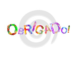 Inscription in Portuguese: Thank You - obrigado. Triangular letters