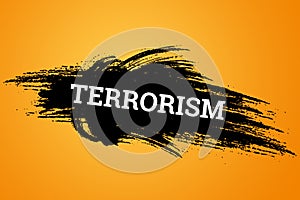 The inscription terrorism on a black background. The concept of stop terror, terrorist attack, explosions, attempted