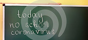 Inscription Today no study Coronavirus written on school blackboard