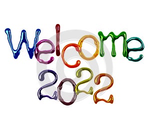 The inscription Welcome 2022 is made of colored shiny letters on a white background