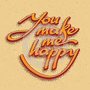 Inscription You make me happy. Vector illustration