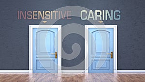 Insensitive and caring as a choice - pictured as words Insensitive, caring on doors to show that Insensitive and caring are photo