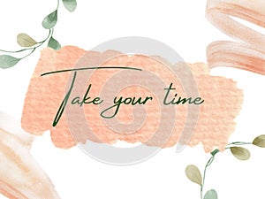 Inspirasional Motivation quotes - Take your time