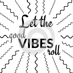 Inspiration Quote: Let the good VIBES roll