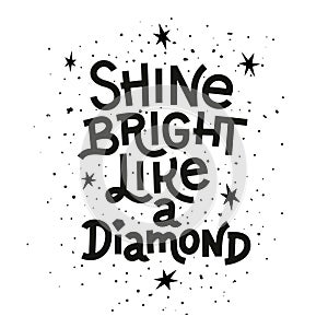 Inspiration quote. Shine bright like a diamond lettering inspirational poster.