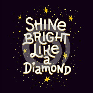 Inspiration quote. Shine bright like a diamond lettering inspirational poster.