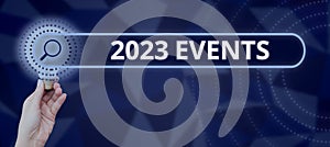 Inspiration showing sign 2023 Events. Business idea New year celebrations schedule calendar important event planning