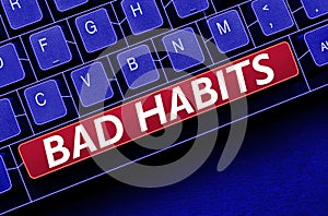 Inspiration showing sign Bad Habits. Business concept the uncontrollable negative habitual behavioral pattern of a