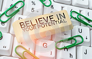 Inspiration showing sign Believe In Your Potential. Internet Concept Have self-confidence motiavate inspire yourself