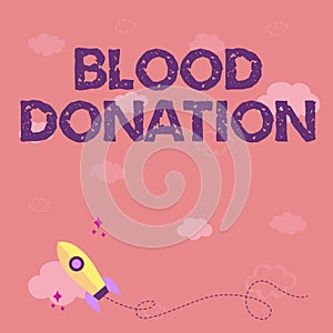 Inspiration showing sign Blood Donation. Business idea Process of collecting testing and storing whole blood Rocket Ship