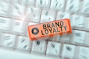 Inspiration showing sign Brand Loyalty. Concept meaning Repeat Purchase Ambassador Patronage Favorite Trusted