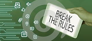 Conceptual display Break The RulesTo do something against formal rules and restrictions. Business concept To do photo