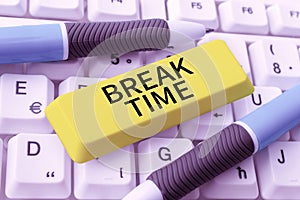 Inspiration showing sign Break Time. Concept meaning Period of rest or recreation after doing of certain work