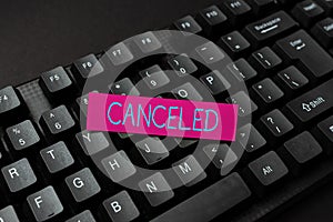 Inspiration showing sign Canceled. Business idea to decide not to conduct or perform something planned or expected photo